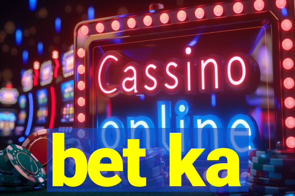 bet ka