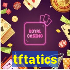 tftatics