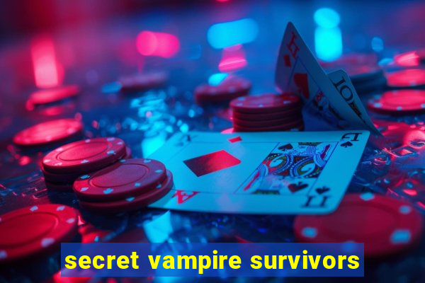 secret vampire survivors