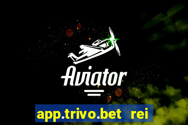app.trivo.bet rei do bicho