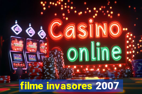 filme invasores 2007