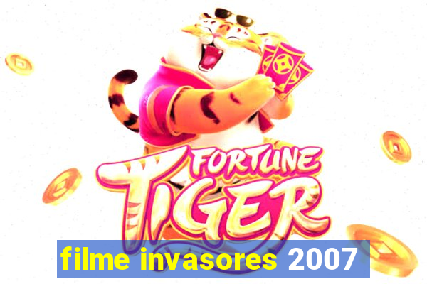 filme invasores 2007