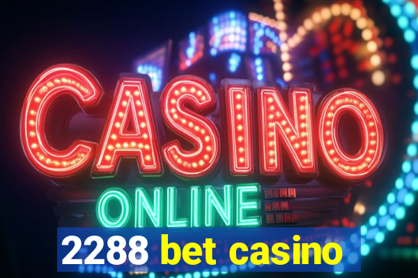 2288 bet casino