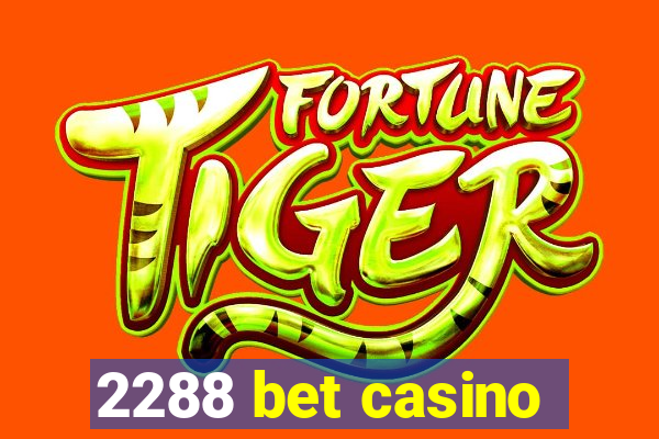 2288 bet casino