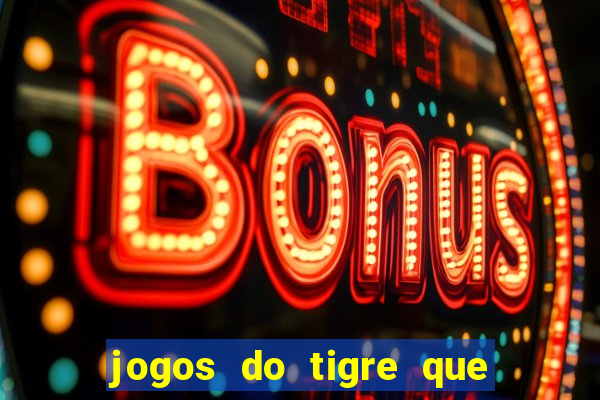 jogos do tigre que dao bonus no cadastro