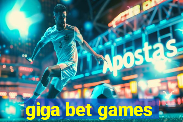 giga bet games