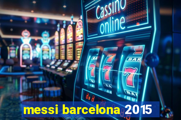 messi barcelona 2015