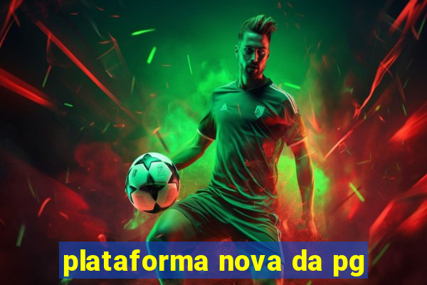plataforma nova da pg