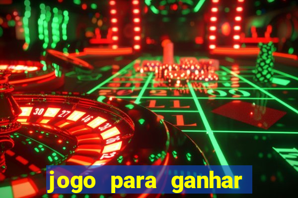 jogo para ganhar dinheiro gratis