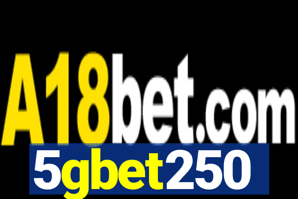 5gbet250