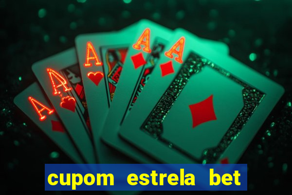 cupom estrela bet primeiro deposito