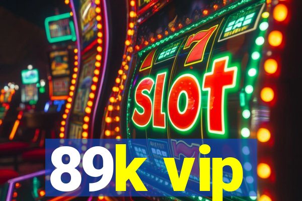 89k vip
