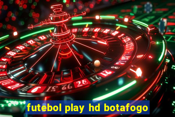 futebol play hd botafogo