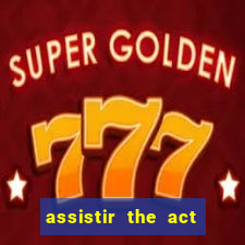 assistir the act online pobreflix