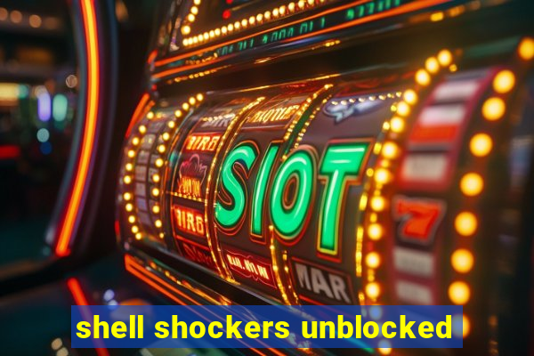 shell shockers unblocked