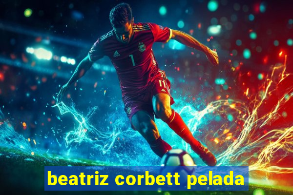 beatriz corbett pelada