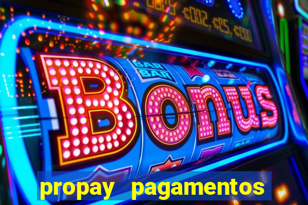 propay pagamentos ltda jogos