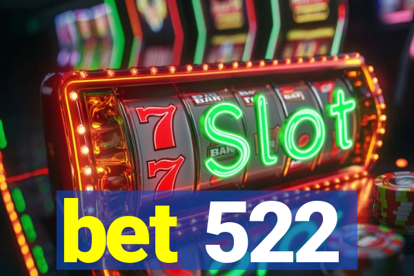 bet 522