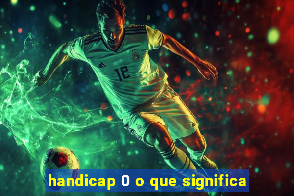 handicap 0 o que significa