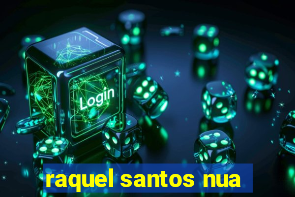 raquel santos nua