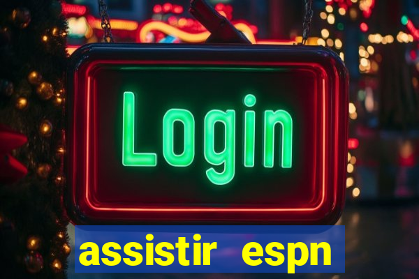assistir espn brasil ao vivo