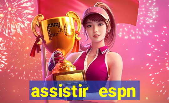 assistir espn brasil ao vivo