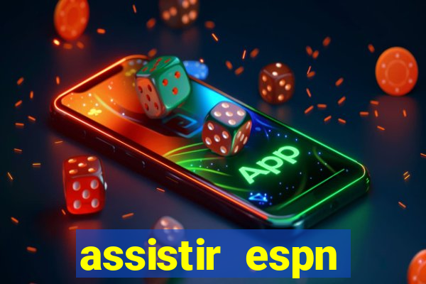 assistir espn brasil ao vivo