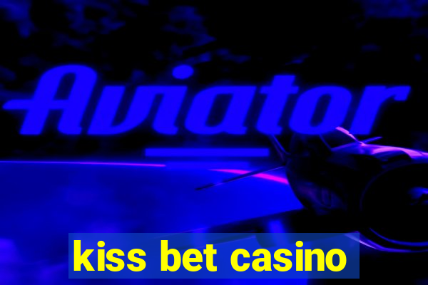 kiss bet casino
