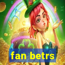 fan betrs