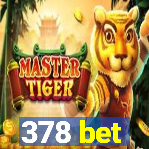 378 bet