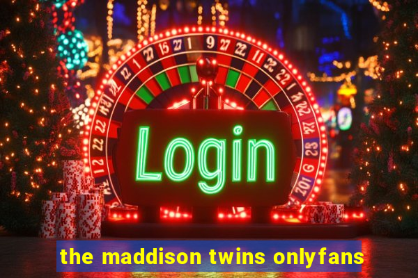 the maddison twins onlyfans