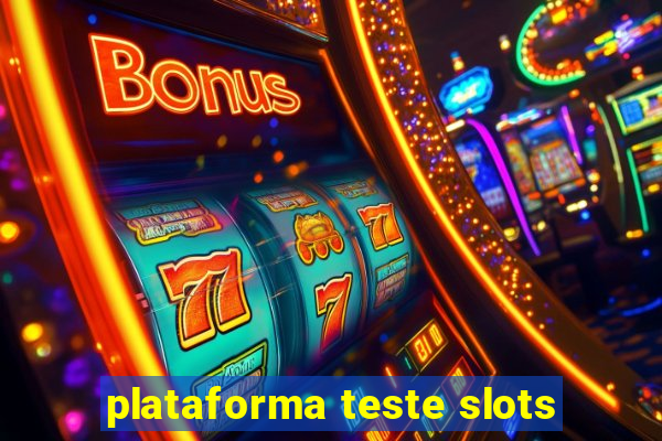 plataforma teste slots