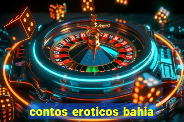 contos eroticos bahia