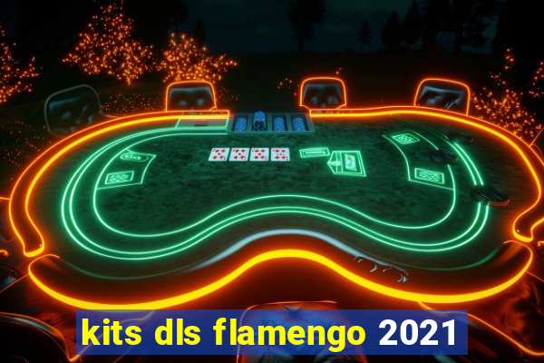 kits dls flamengo 2021
