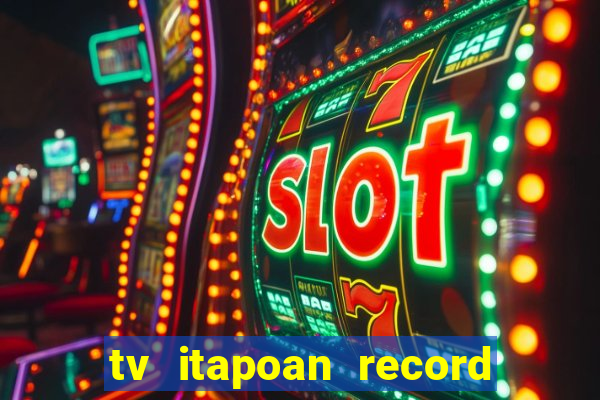 tv itapoan record bahia ao vivo online