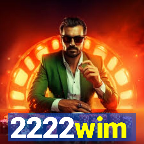 2222wim