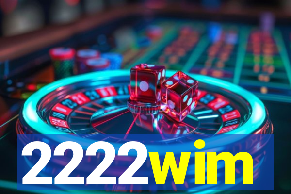 2222wim