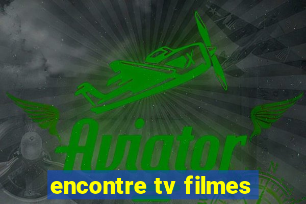 encontre tv filmes