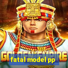 fatal model pp