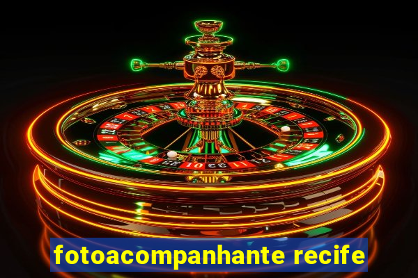 fotoacompanhante recife
