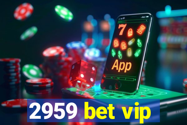2959 bet vip