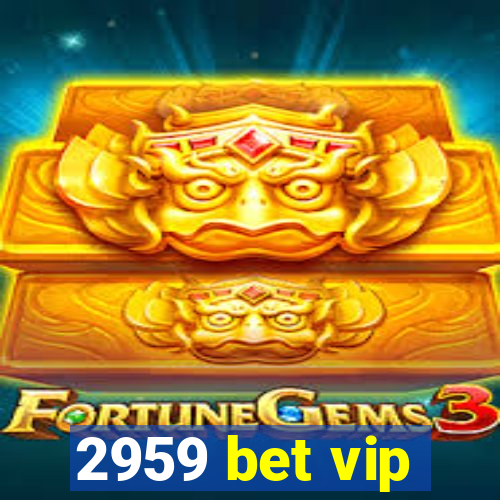 2959 bet vip