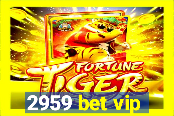 2959 bet vip