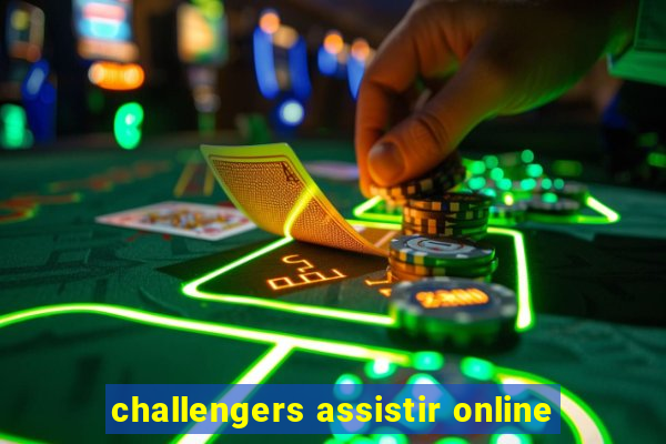 challengers assistir online