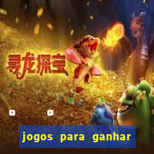 jogos para ganhar dinheiro rapido
