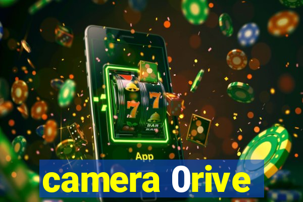 camera 0rive