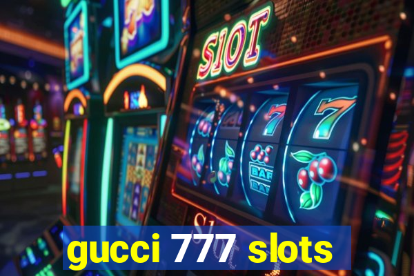 gucci 777 slots