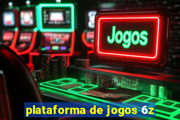 plataforma de jogos 6z