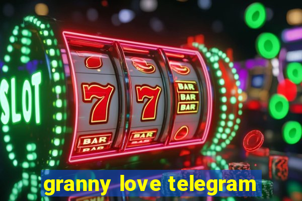 granny love telegram