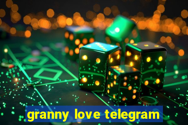 granny love telegram